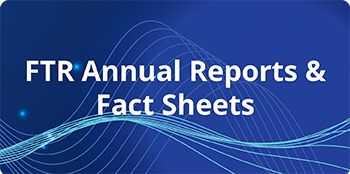 FTR Annual Reports & Fact Sheets