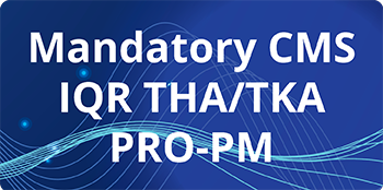 Mandatory CMS IQR THA-TKA PRO-PM.png